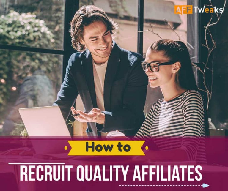How to Recruit Quality Affiliates and Manage them? [2024]