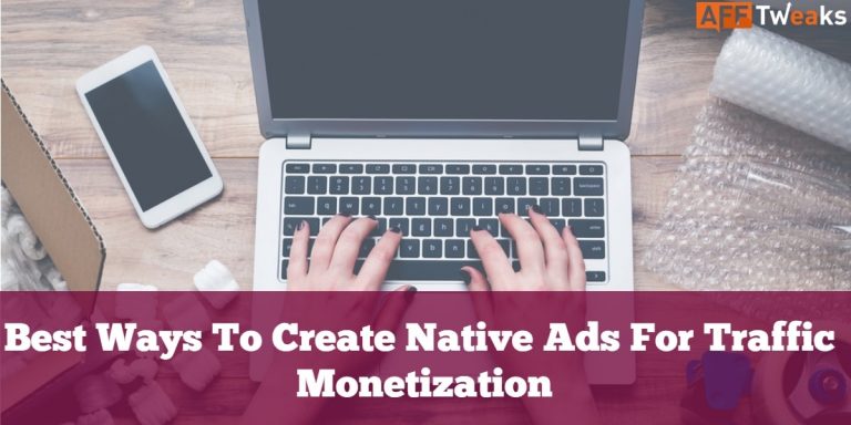Best Ways To Create Native Ads For Traffic Monetization [2024]