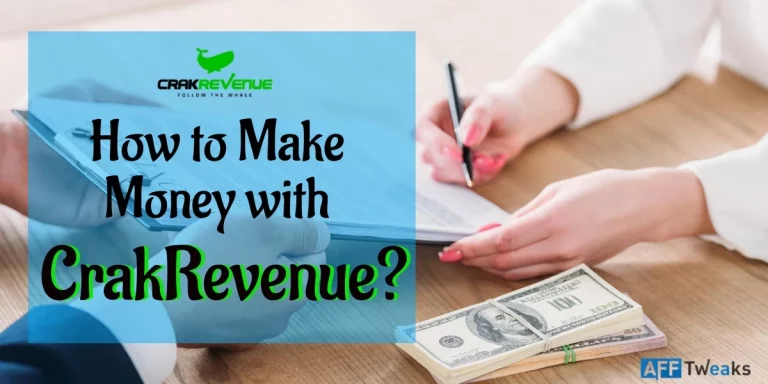 How to Make Money with CrakRevenue in 2024? (Complete Guide)