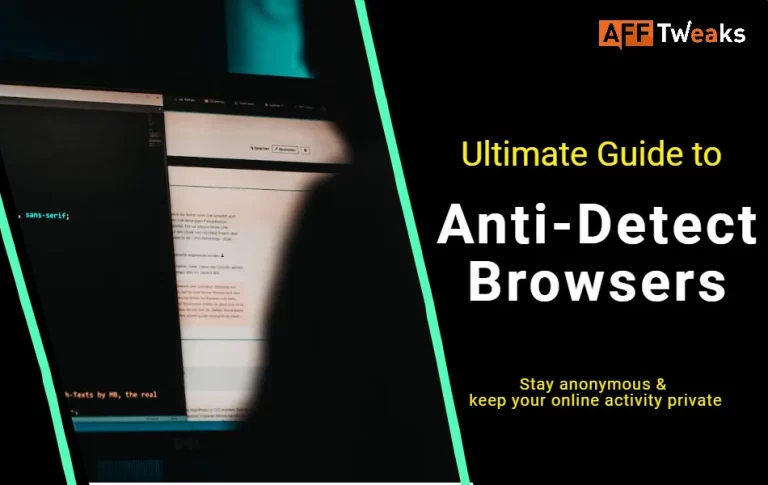 Ultimate Guide to Anti-Detect Browsers 2024: How to Use Them for your Protection?