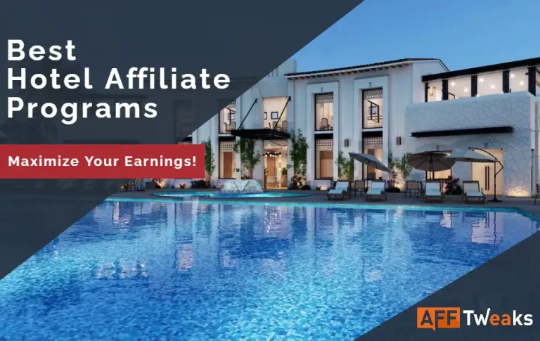 Maximize Your Earnings with the Best 7+  Hotel Affiliate Programs