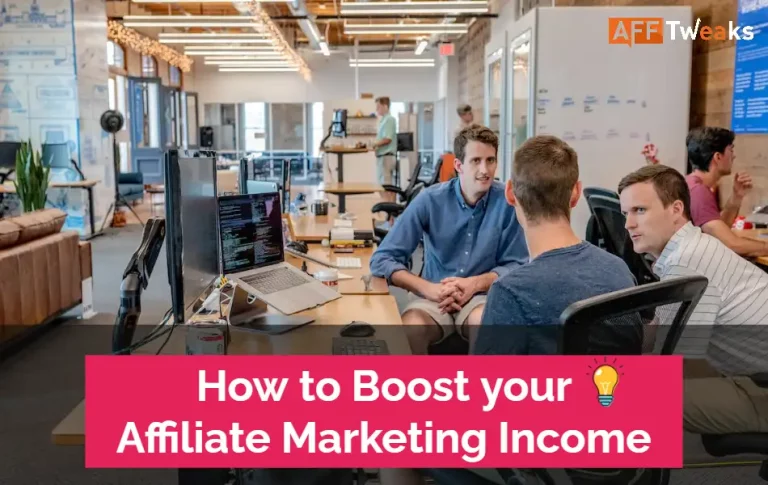 How to Boost Affiliate Marketing Income? (2024 Updated)