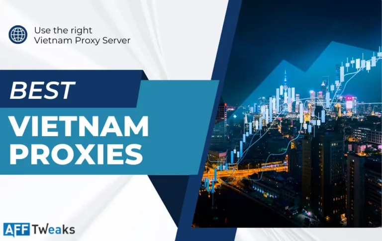 6 Best Vietnam Proxies 2024: Starts as Low as $1/Proxy